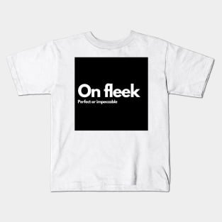 On fleek Kids T-Shirt